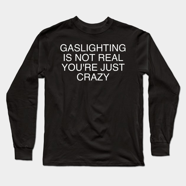 Gaslight is not real Long Sleeve T-Shirt by JanicBos